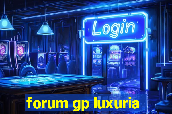 forum gp luxuria